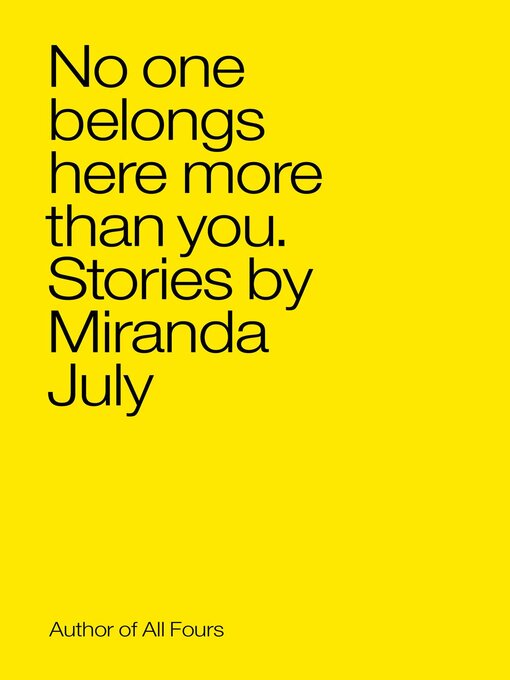 Title details for No One Belongs Here More Than You by Miranda July - Wait list